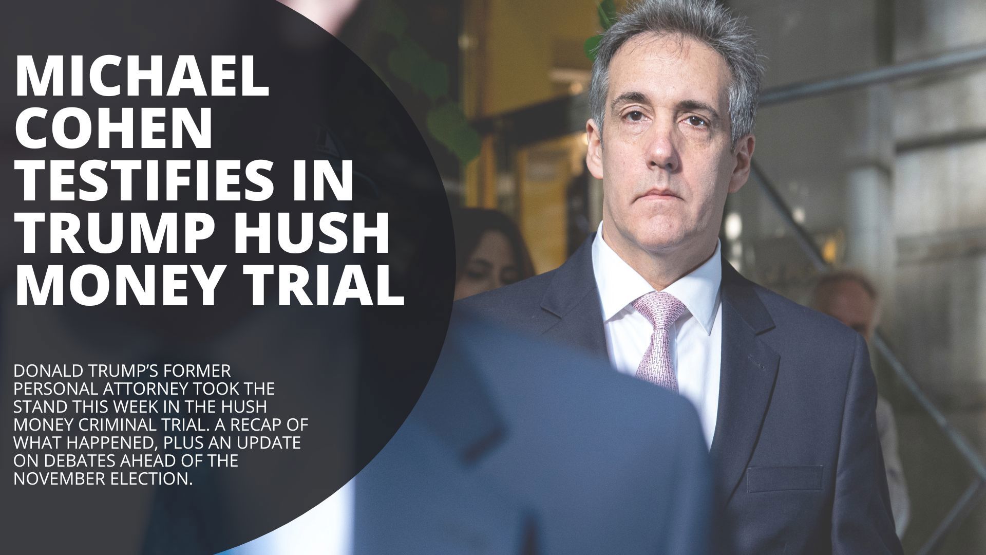 Donald Trump’s former personal attorney took the stand this week in the hush money criminal trial. A recap of the trial so far, plus big debate news.