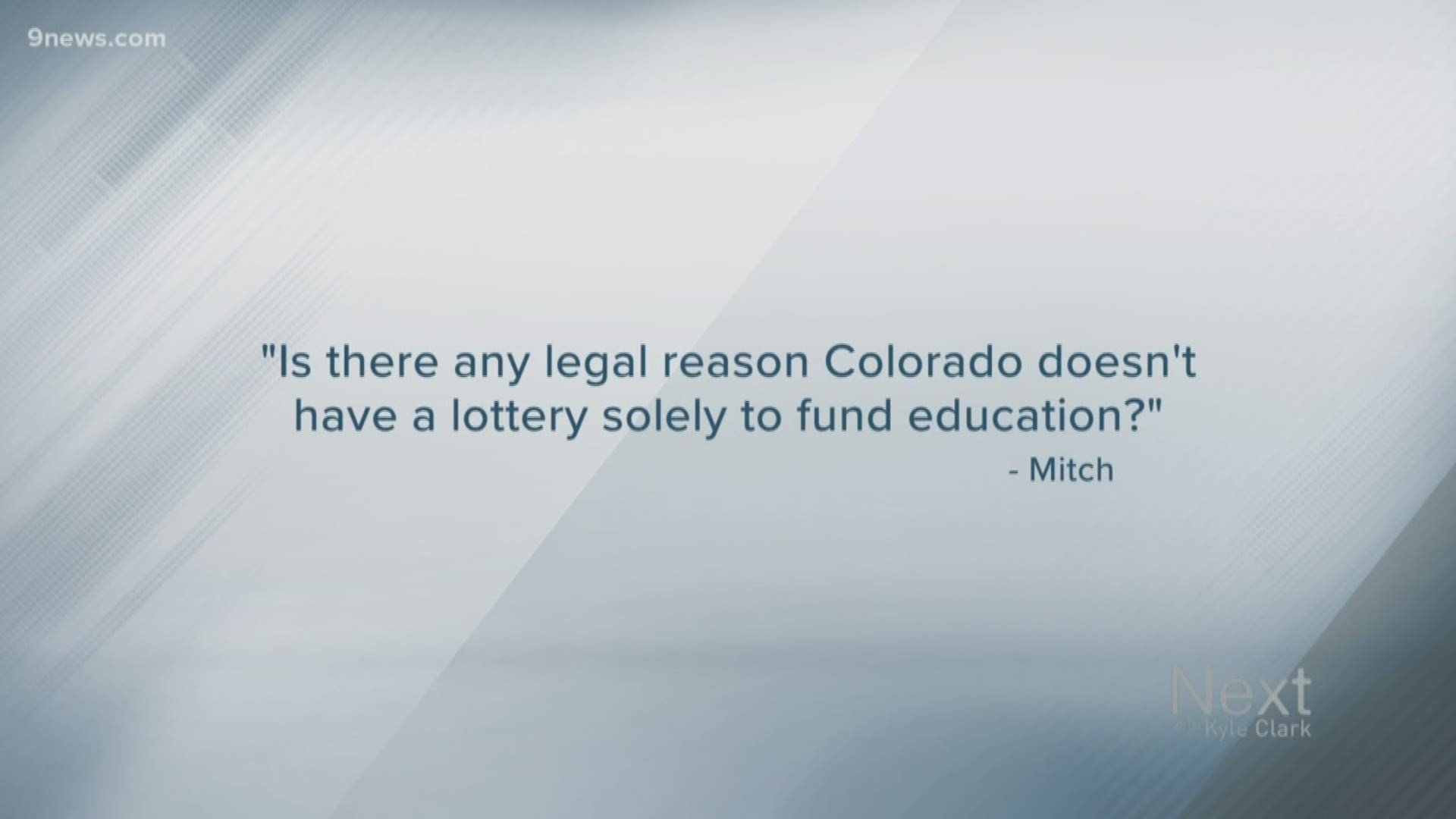 One Next viewer asked to find out more about education funding from the Colorado lottery.