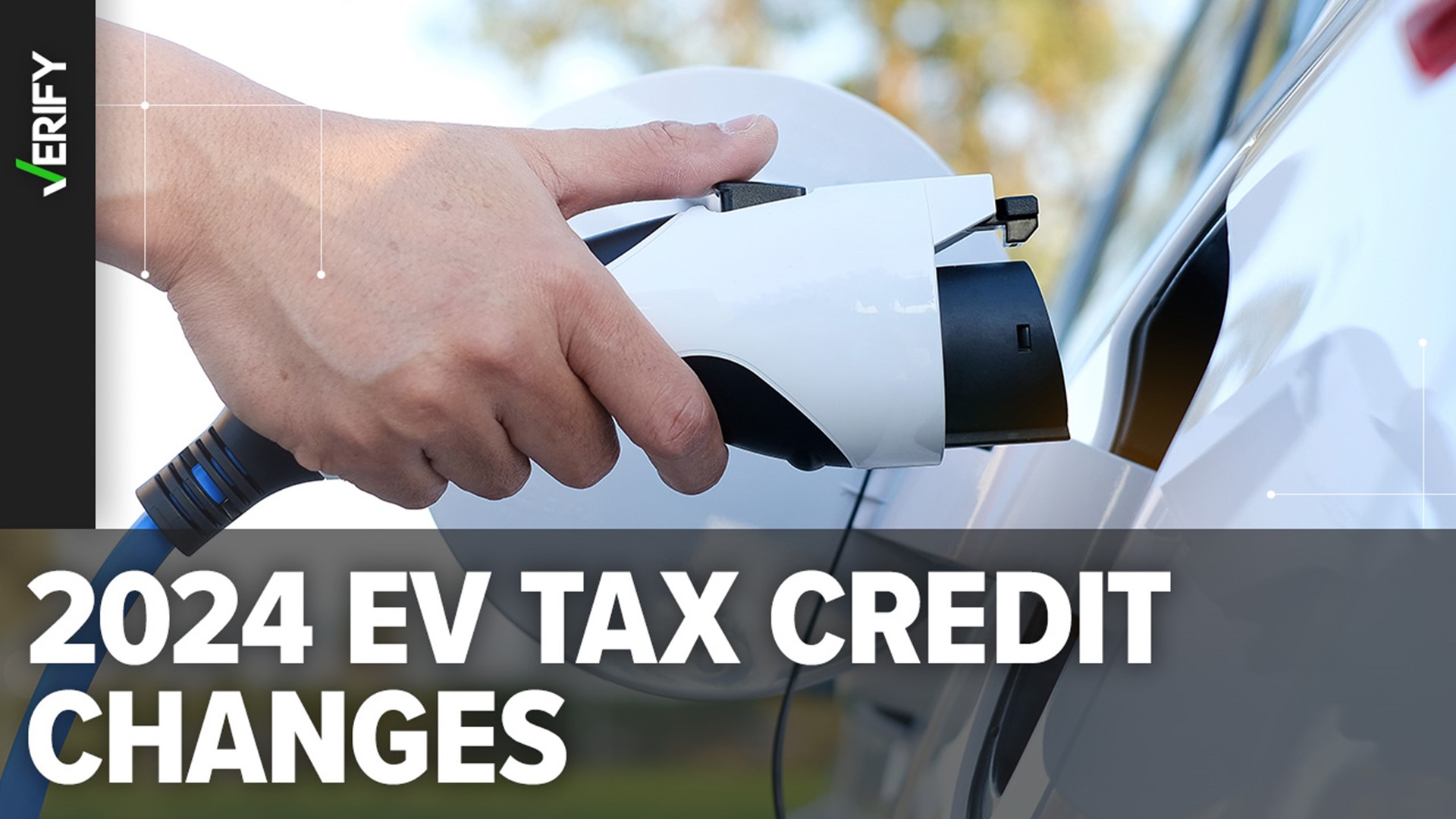 The rules for clean vehicle tax credits changed on Jan. 1, 2024. Here’s what we can VERIFY about which EVs are eligible for the credit in the new year.