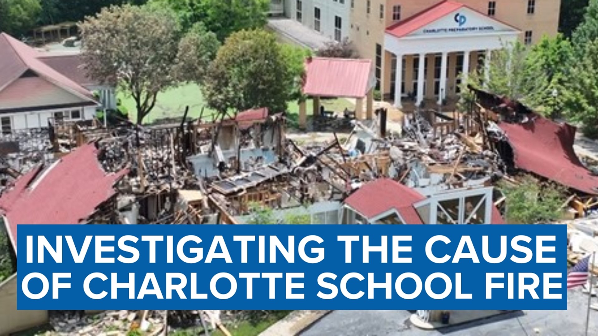 A building at Charlotte Preparatory School was destroyed in a three-alarm fire Monday night. Federal agents are now helping investigate the cause.