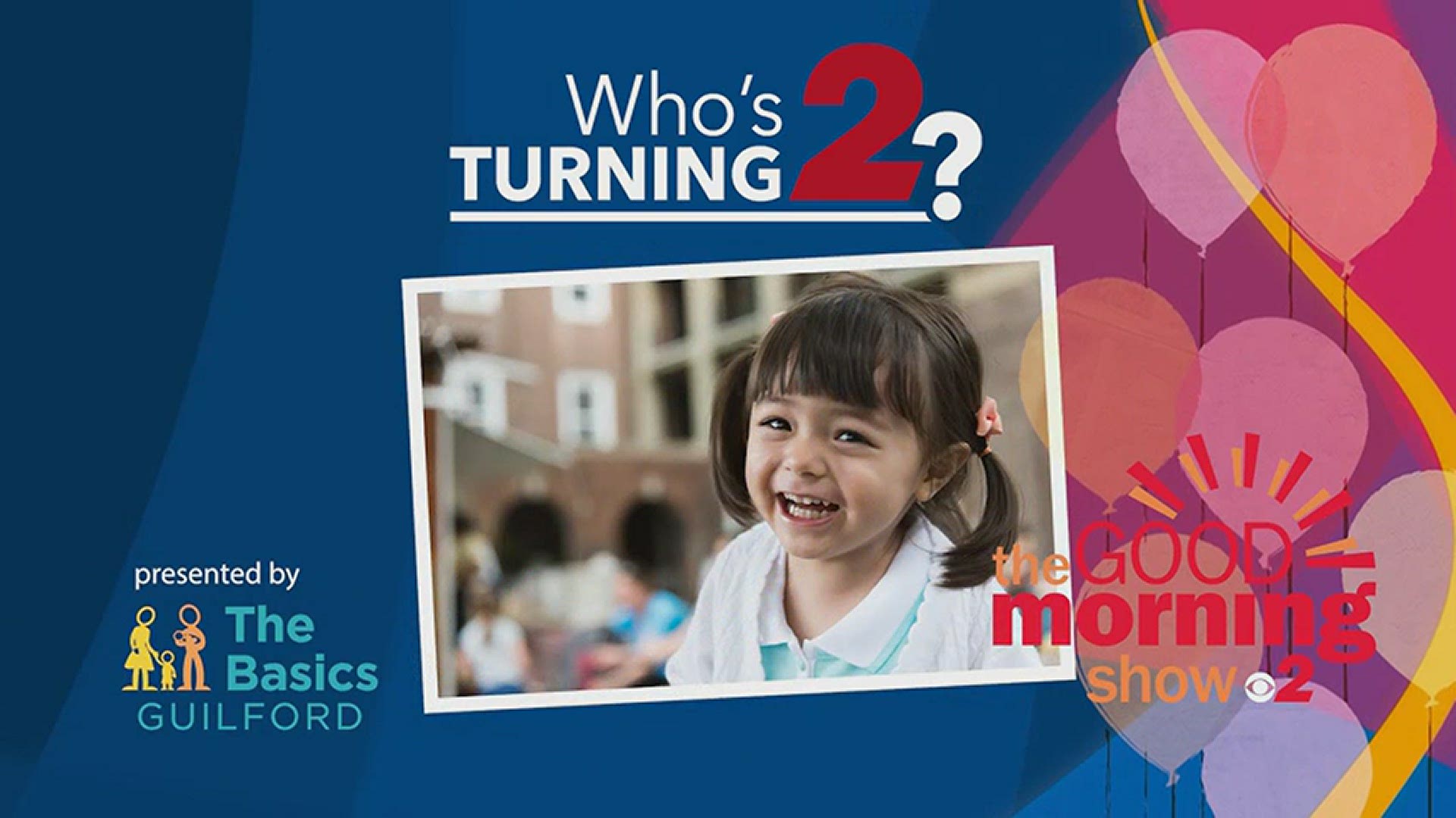 Is your child turning 2? Enter your child's photo for a chance to be on the Good Morning Show!