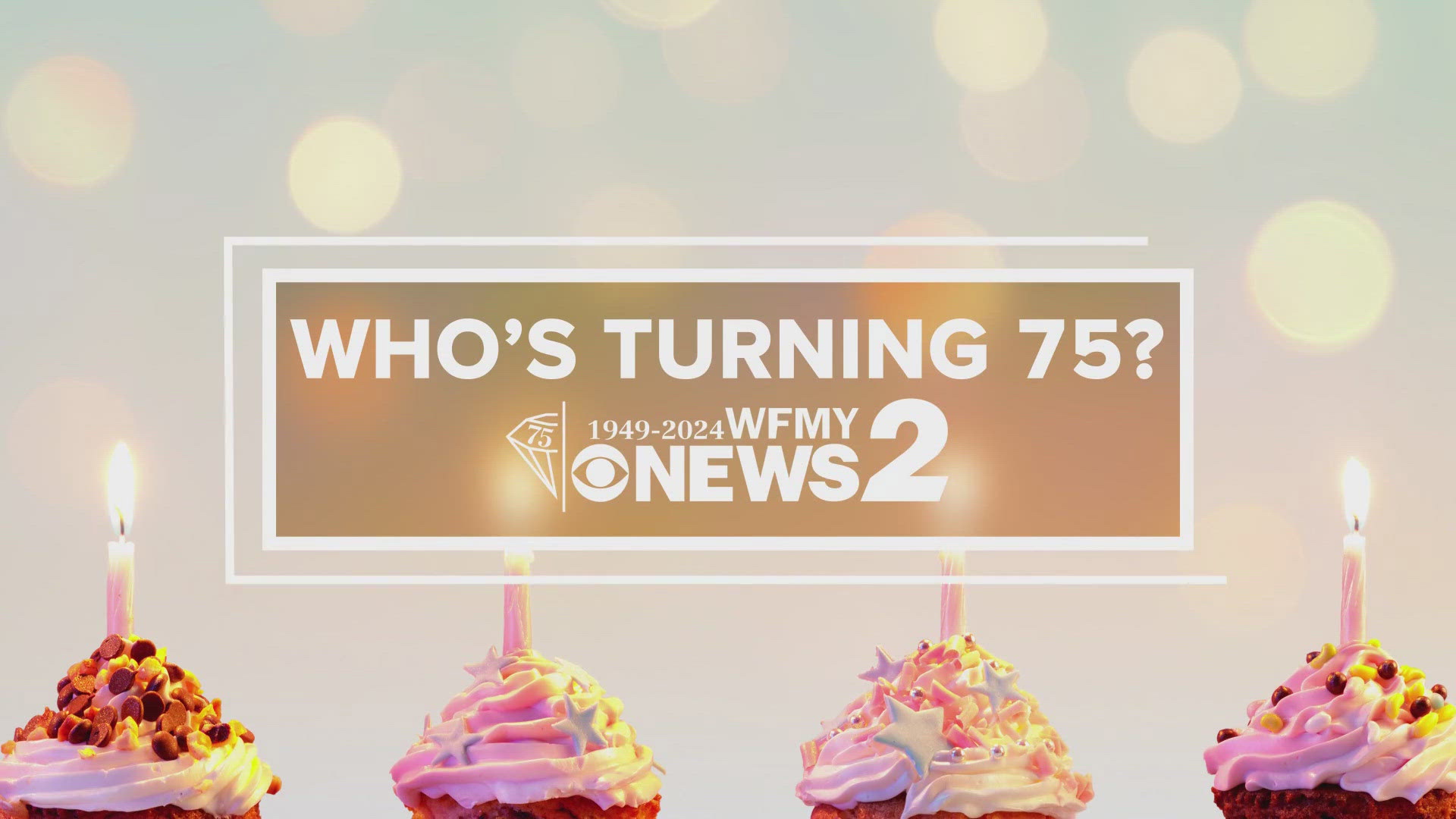 WFMY News 2 is celebrating 75 years and wants to wish viewers turning 75 a Happy Birthday too.