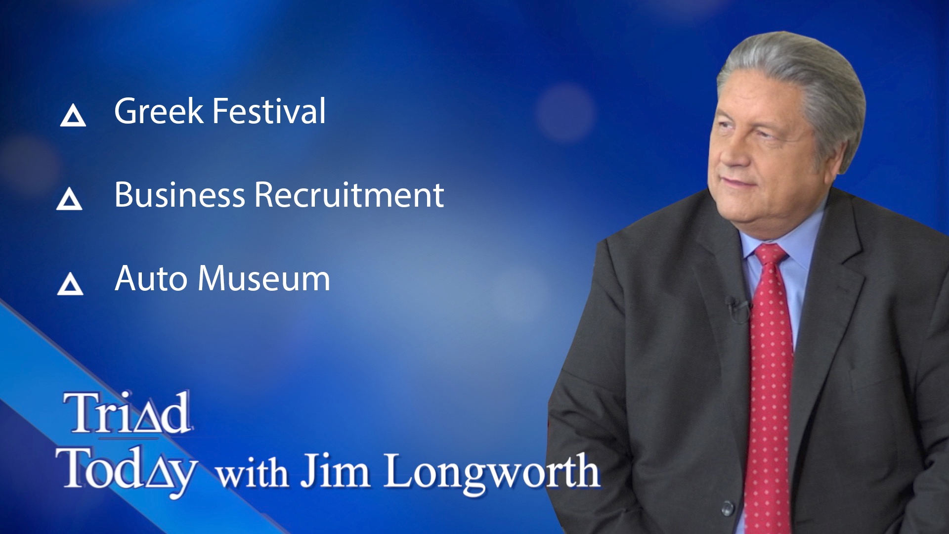 Jim Longworth and guests discuss the Greek Festival, Business Recruitment and an Auto Museum.