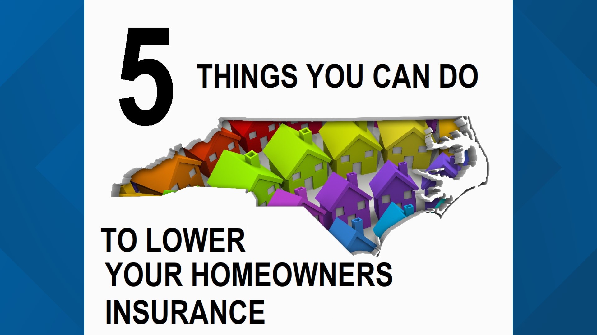 Five things you can do to lower your homeowners' insurance.