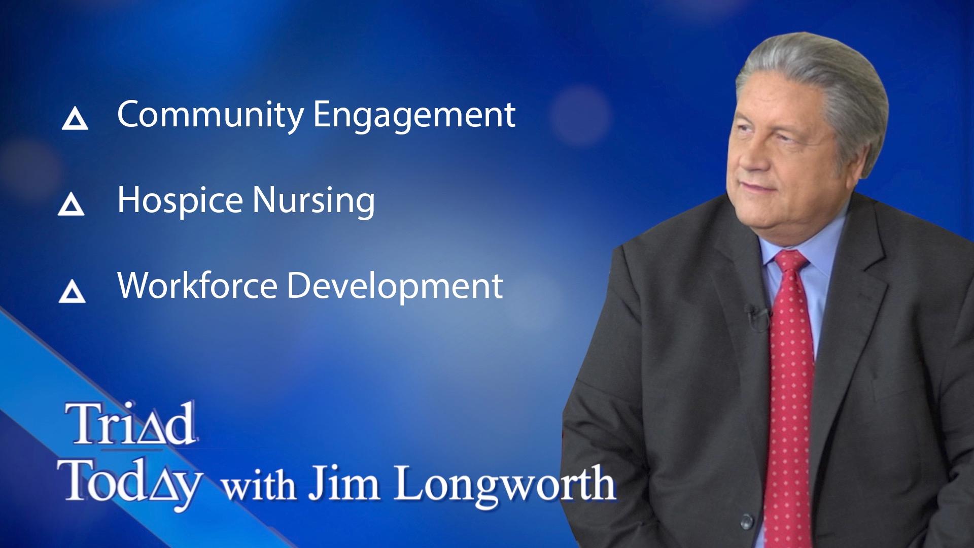 Jim Longworth and guests discuss community engagement, hospice nursing, and workforce development.