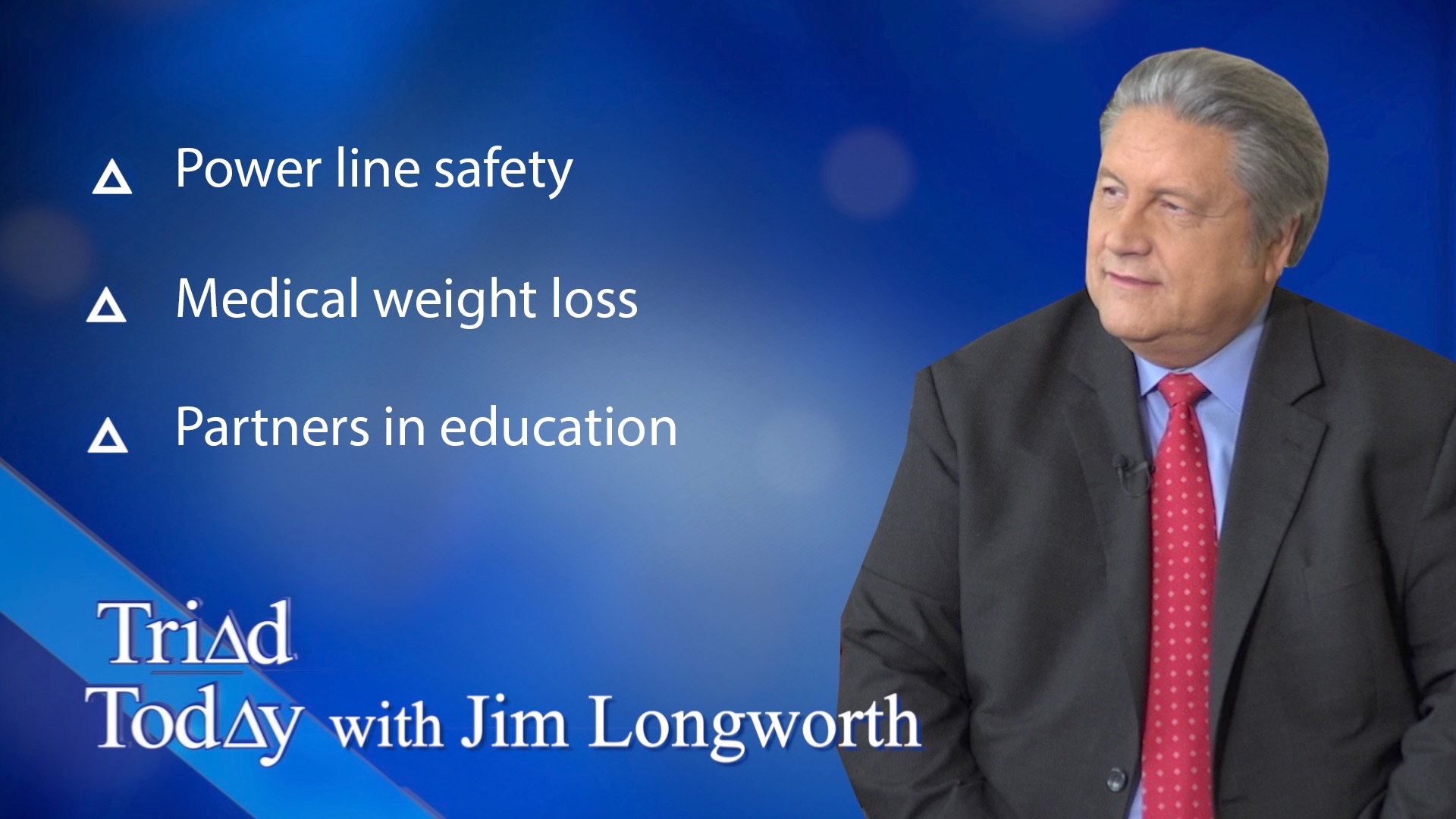 Jim Longworth and guests discuss power line safety, medical weight loss, and partners in education.