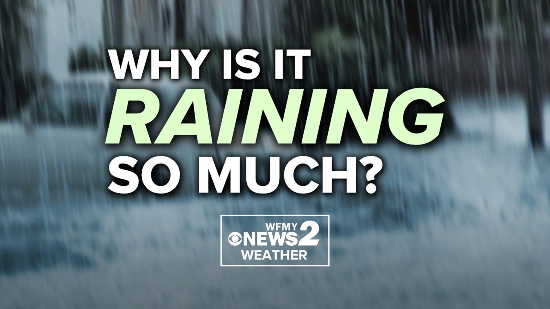 Why is it Raining So Much? WFMY News 2 Weather Report