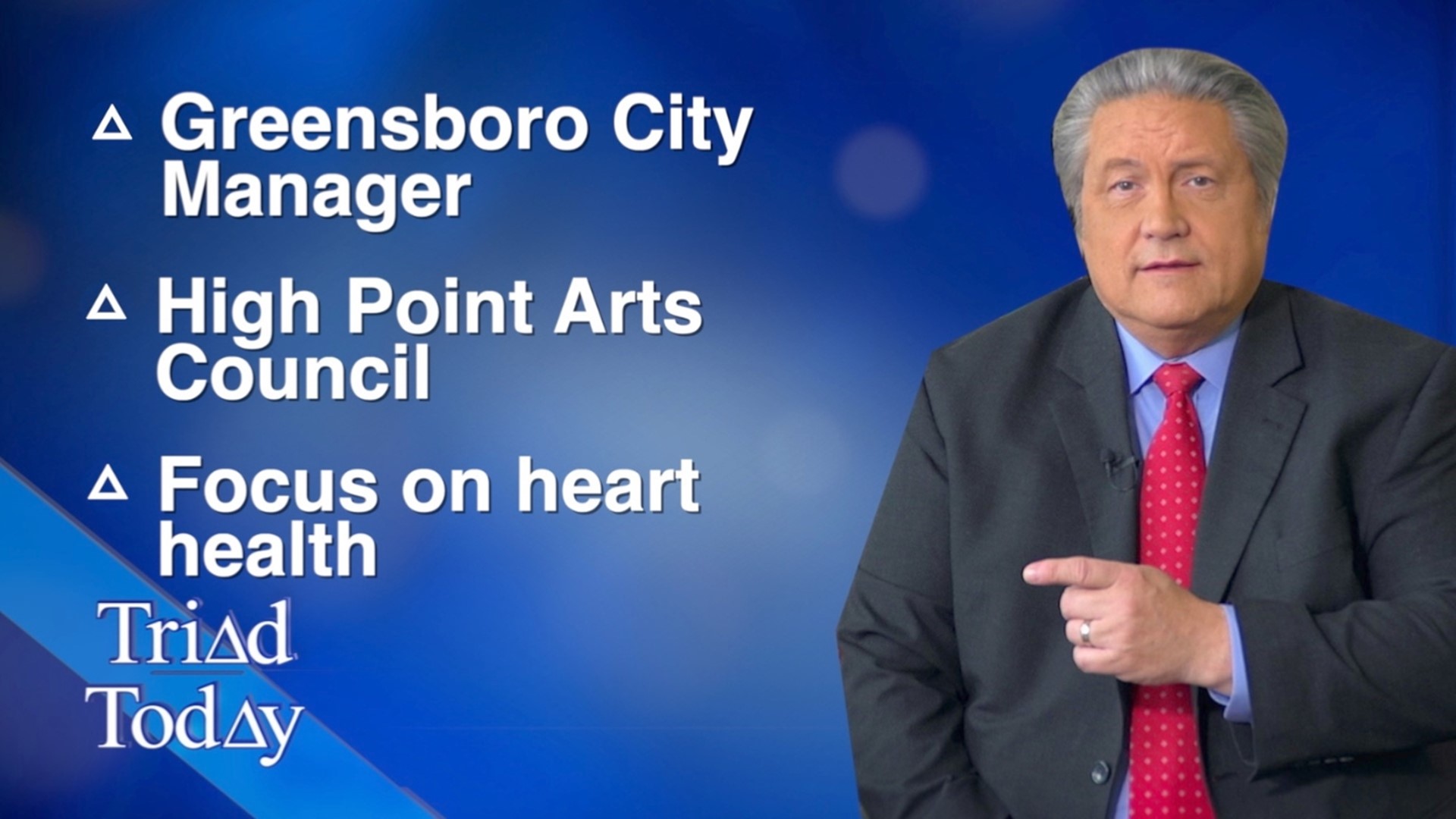 On this episode of Triad Today, the Greensboro City Manager, High Point Arts Council, business services from Triad Goodwill, and a focus on heart health.
