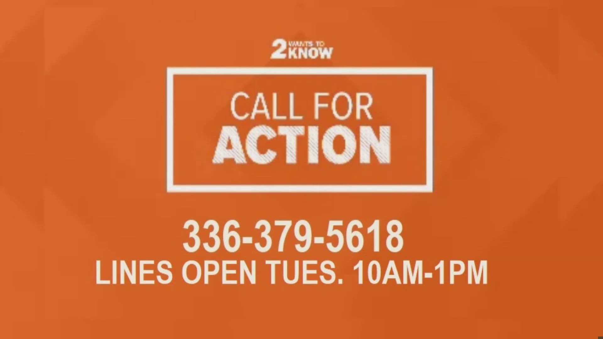 If you have a consumer issue you need help with, you call the Call For Action office 336-379-5618.