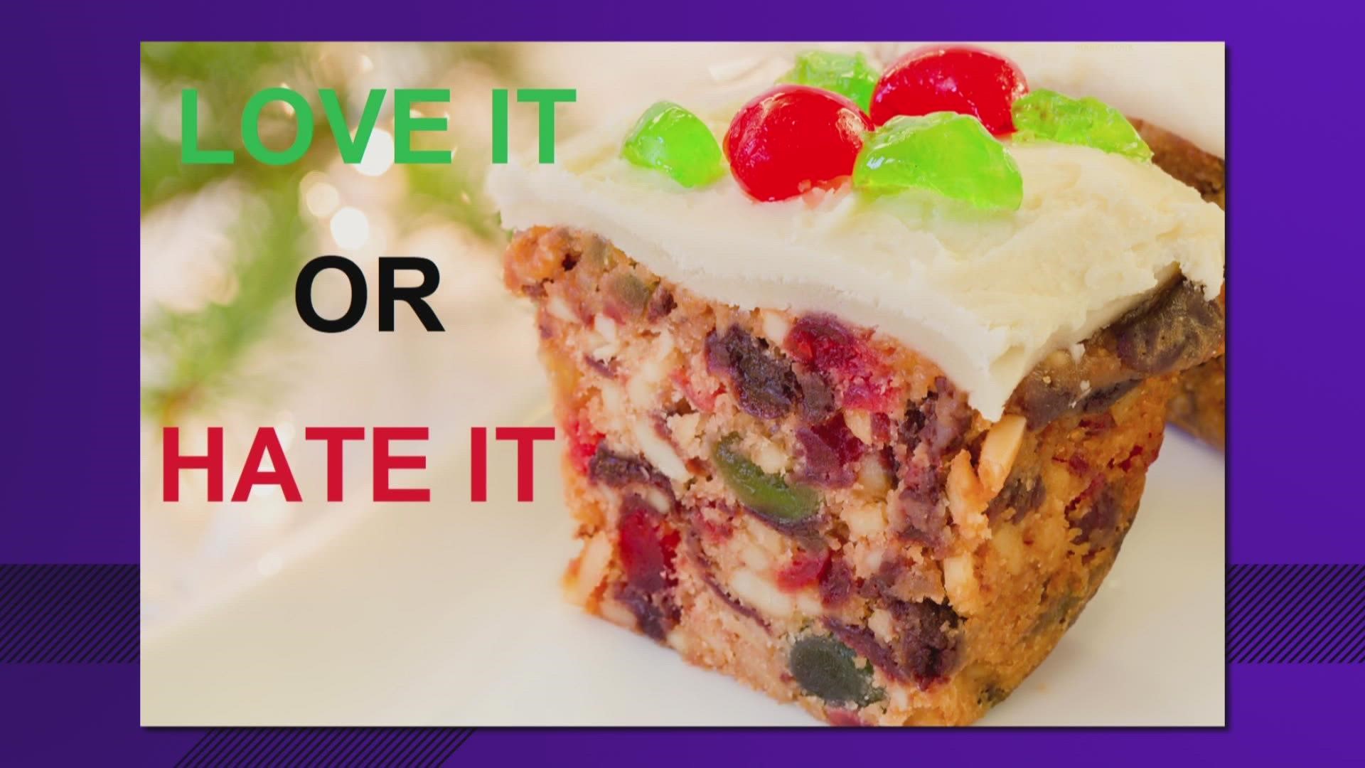The tradition of having fruit cake during the holidays isn’t going away. So do you love it or hate it?