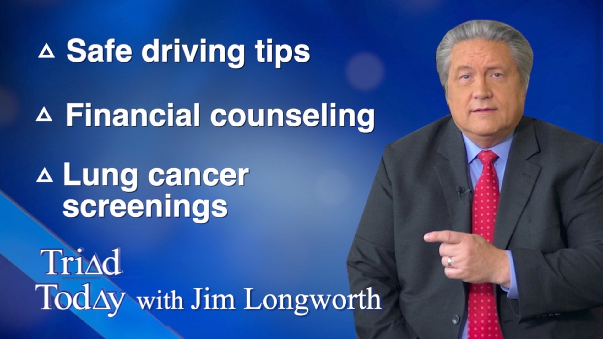 On this episode of Triad Today, safe driving tips, financial counseling, and lung cancer screenings.