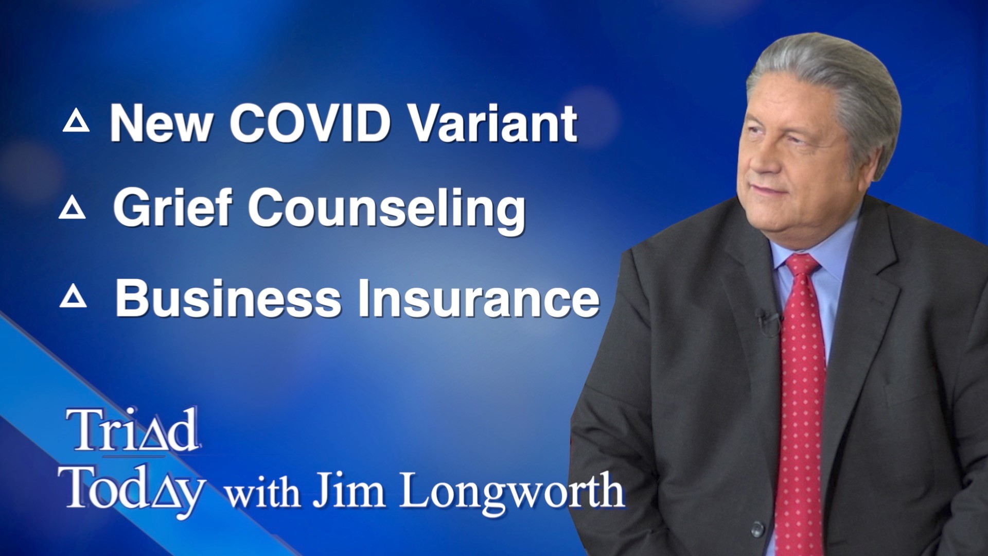 Jim Longworth and guests discuss a new COVID variant, grief counseling, and business insurance.