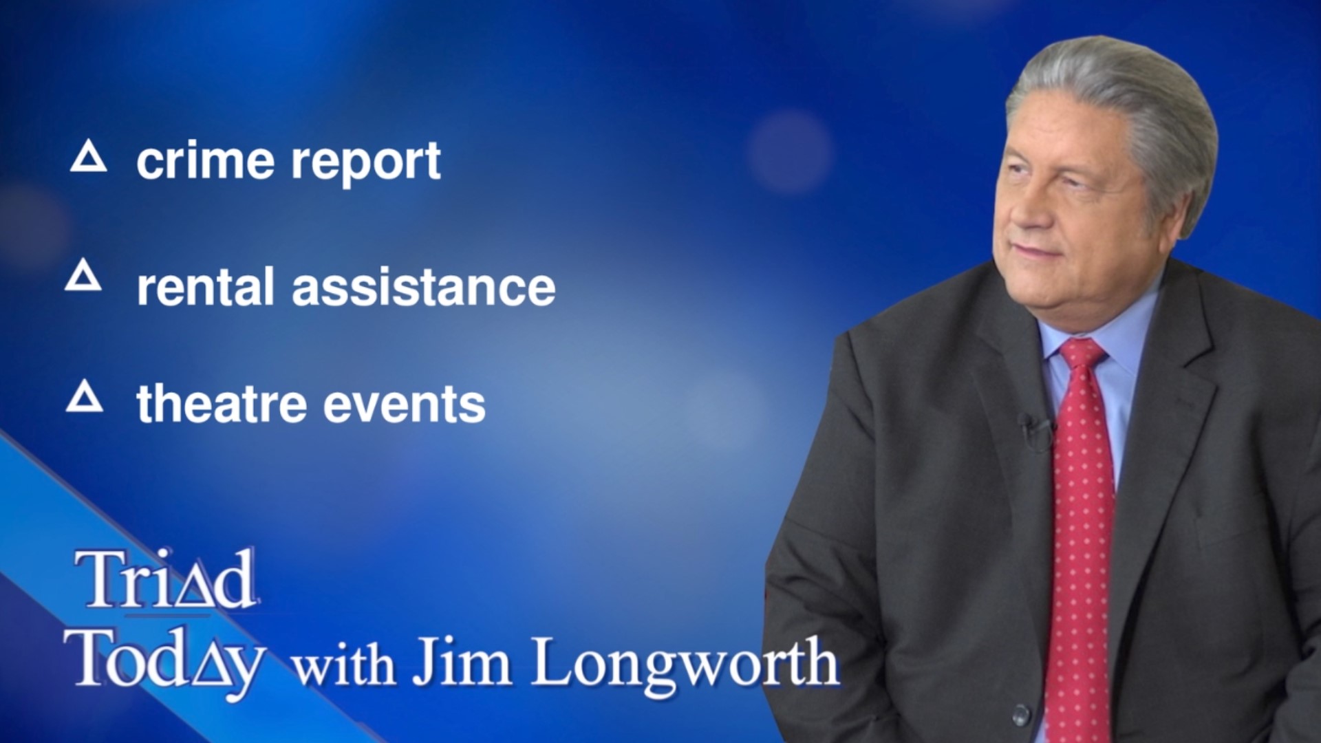 Triad Today Crime Report, Rental Assistance, Theatre Events