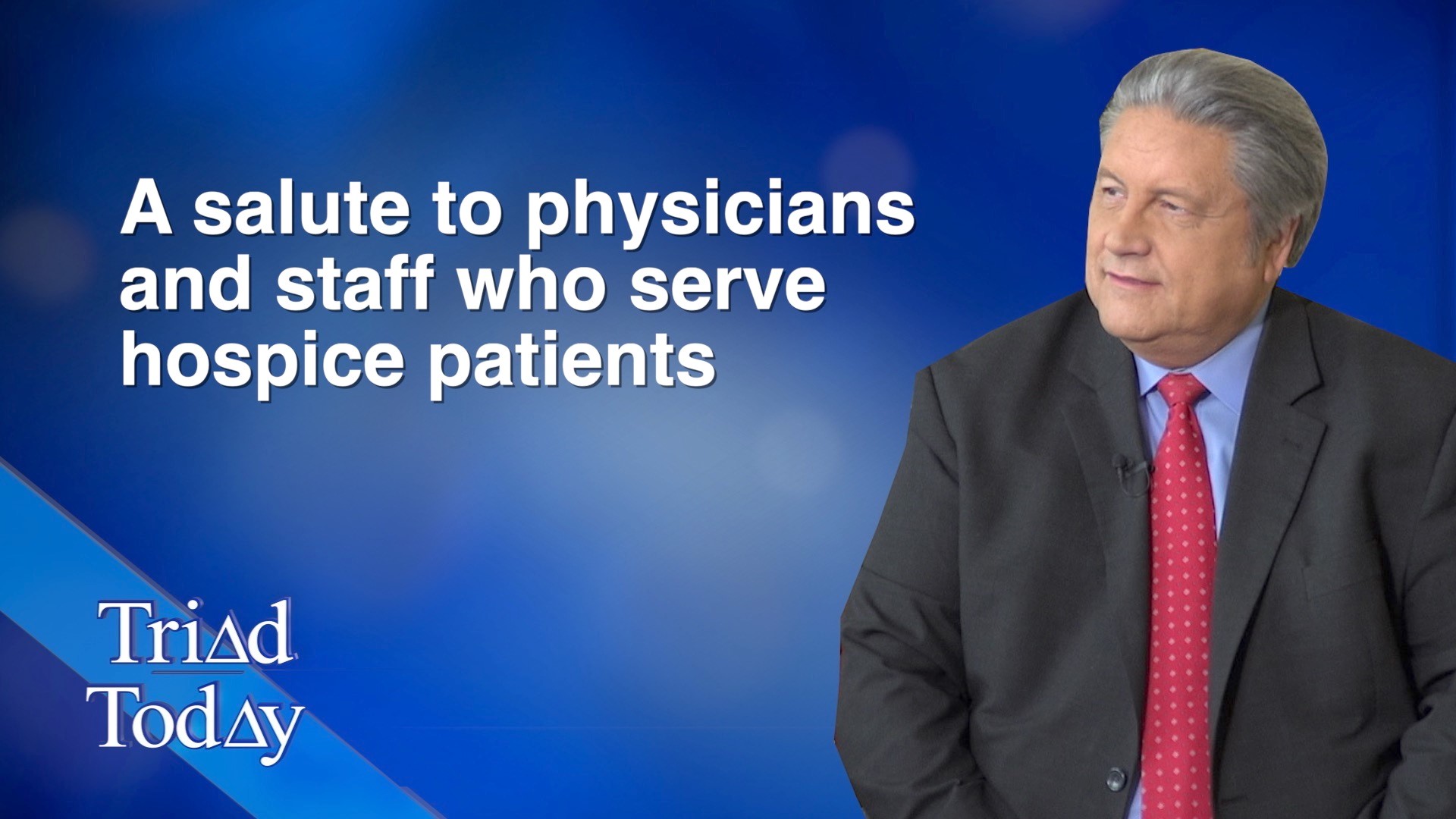 Triad Today host Jim Longworth speaks with local healthcare providers on giving the best care toward the end of a loved one's life.