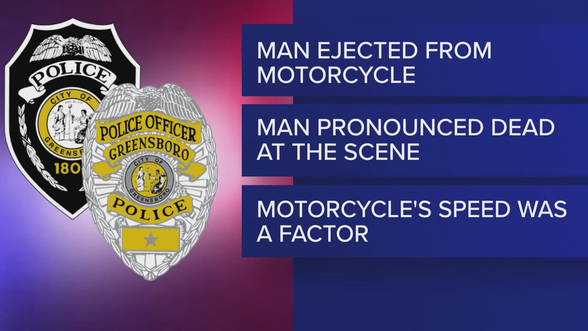 Officers said the speed of the motorcycle contributed to the crash.